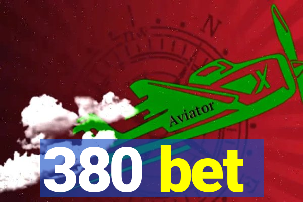 380 bet